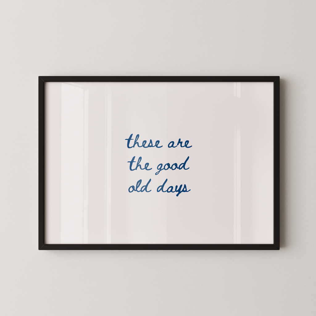These Are The Good Old Days Script Blue
