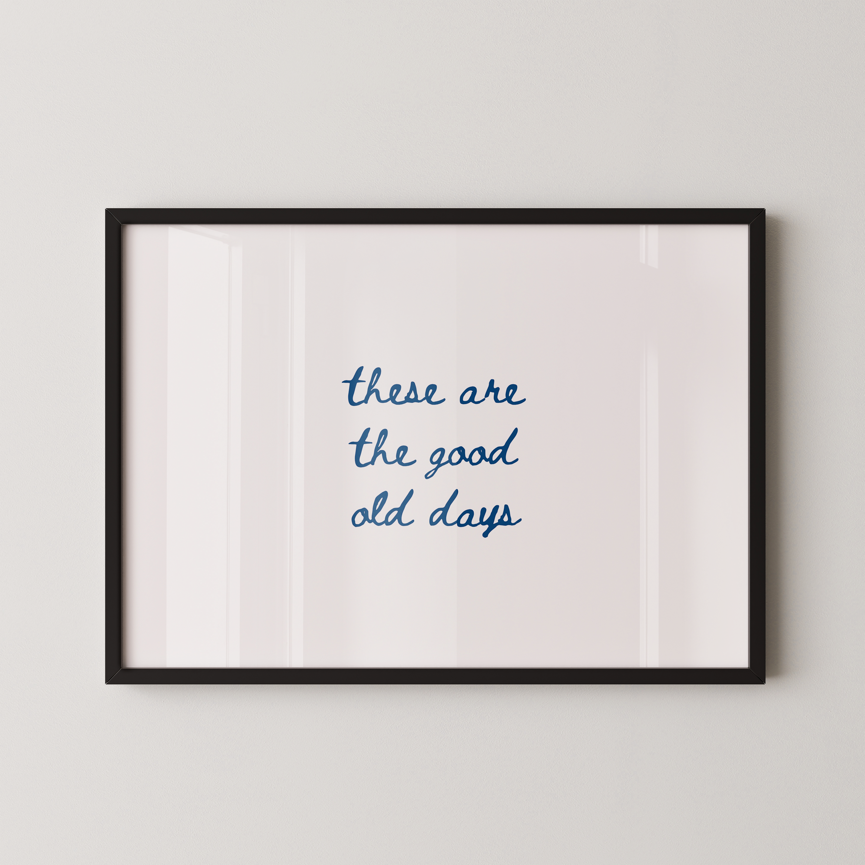 These Are The Good Old Days Script Blue