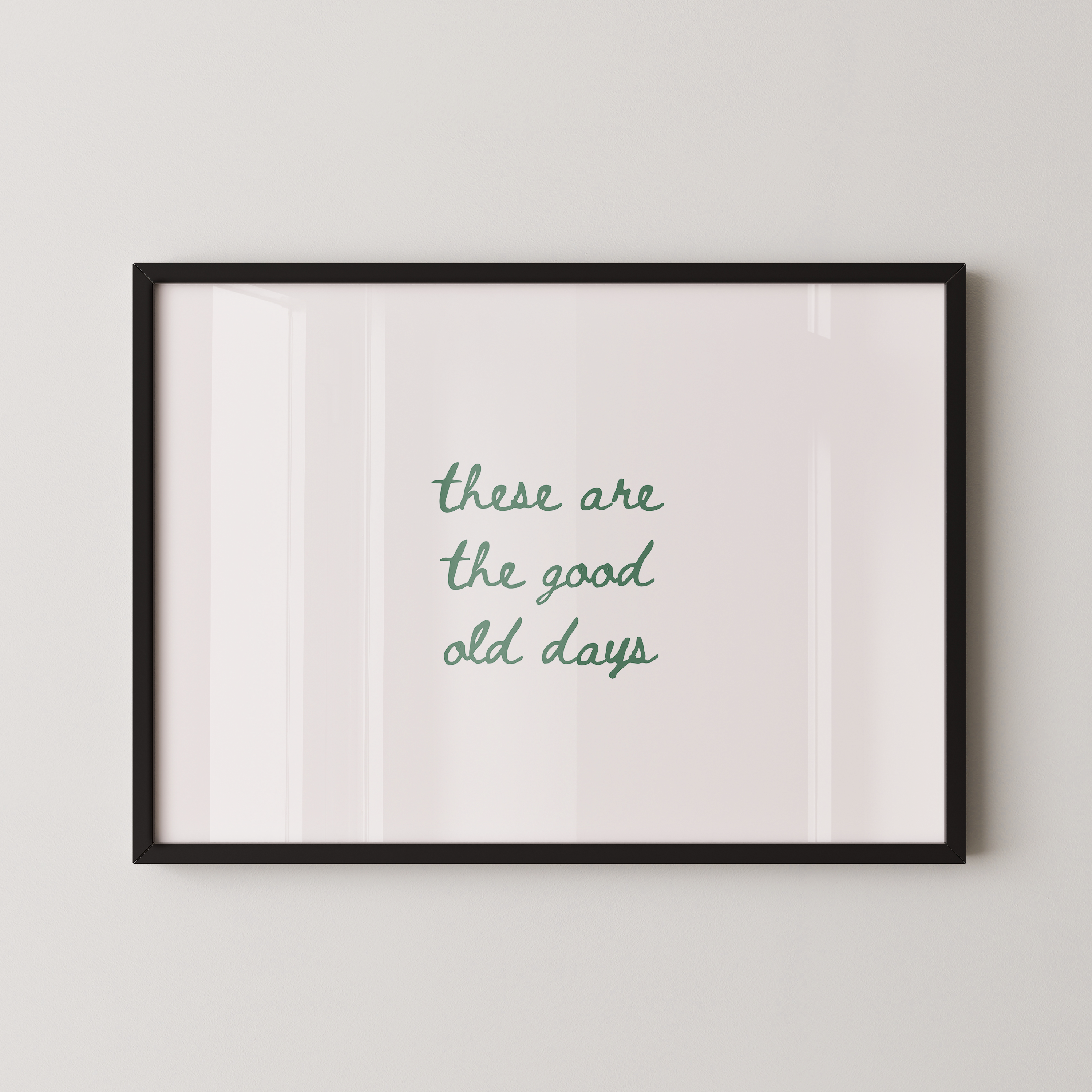 These Are The Good Old Days Script Landscape in Green