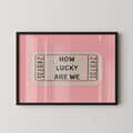 How Lucky Are We Ticket in Pink