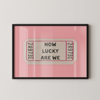 How Lucky Are We Ticket in Pink