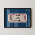 How Lucky Are We Ticket in Blue