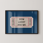 How Lucky Are We Ticket in Blue