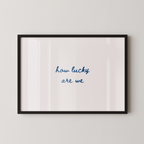 How Lucky Are We Script Landscape in Blue