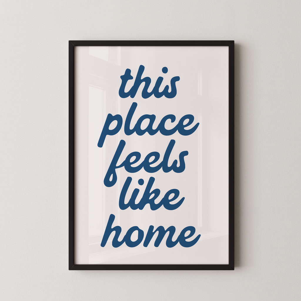 This Place Feels Like Home Blue on White