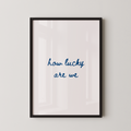 How Lucky Are We Script in Blue