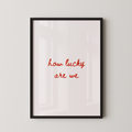 How Lucky Are We Script in Red