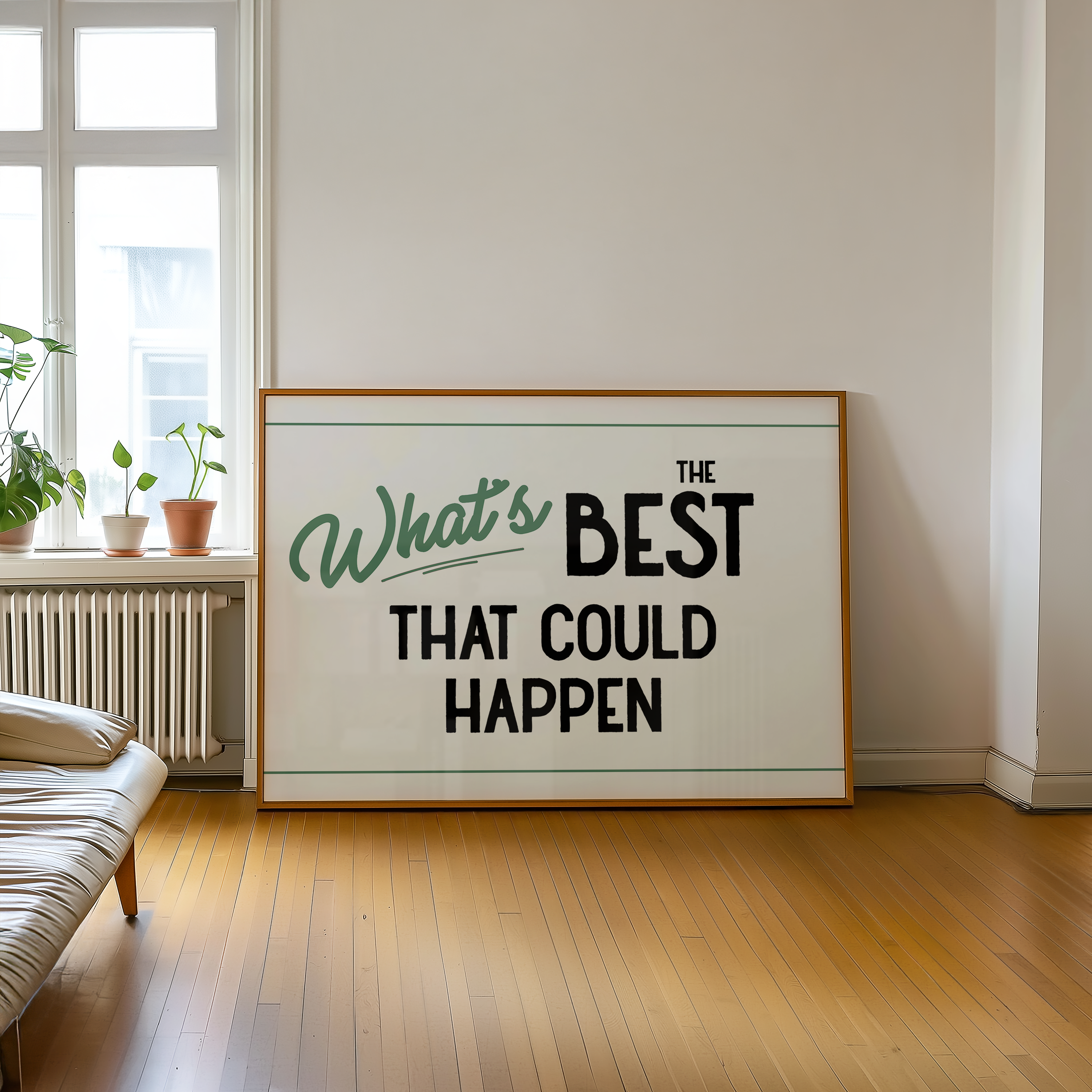 a large framed sign with the text "What's BEST that could happen" displayed on a wooden floor in a room with a window and a plant.