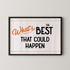 a framed poster with the text "What's BEST that could happen" in a bold, orange font.