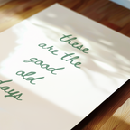 These Are The Good Old Days Script Quote Art in Green