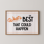 a framed poster with the text "What's BEST that could happen" in a bold, orange font.