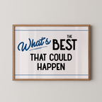 a framed poster with the text "What's BEST that could happen" in a blue and black color scheme.