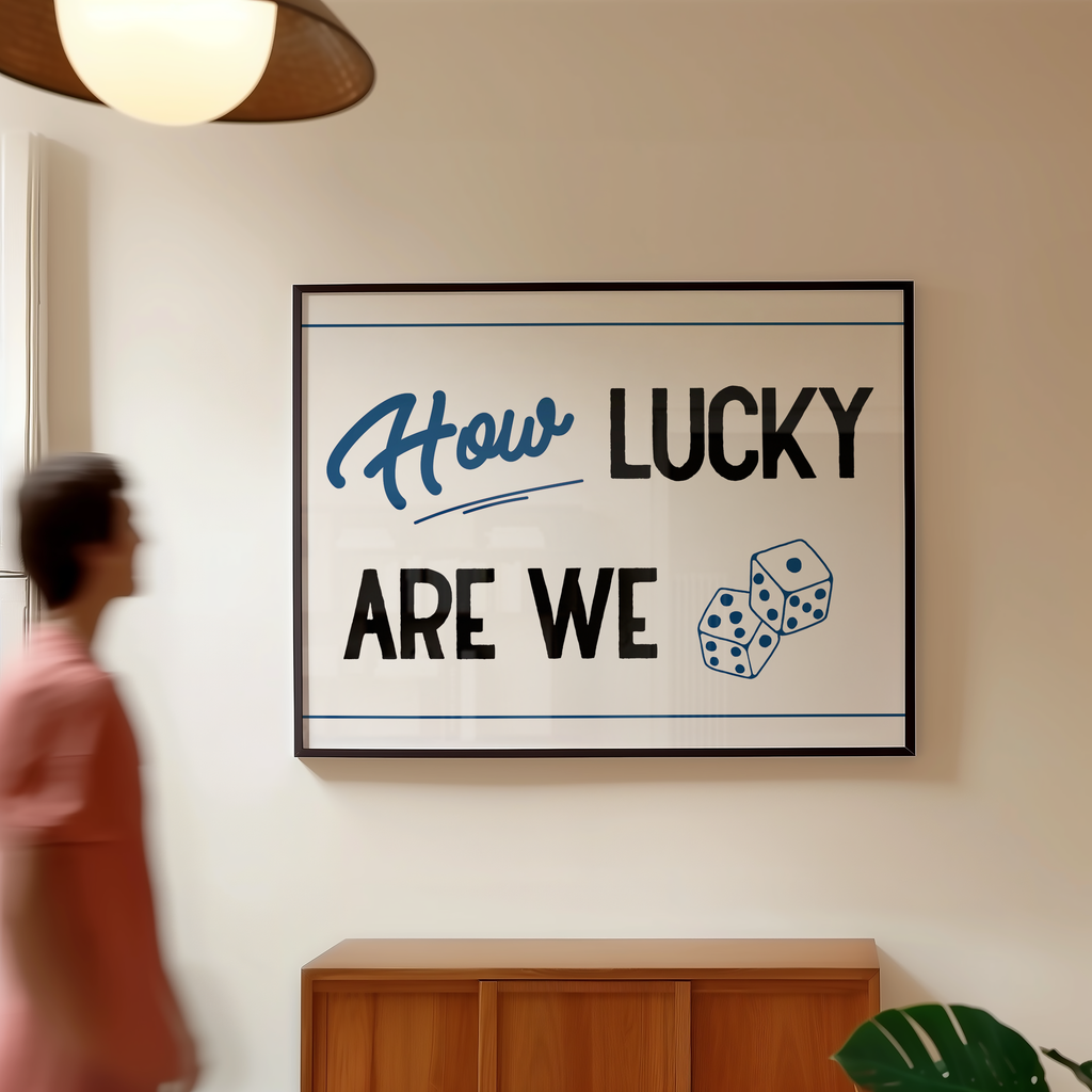 A person is walking past a framed sign that reads "How Lucky Are We" with dice graphics.
