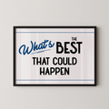 a framed poster with the text "What's BEST that could happen" in a bold, blue font.